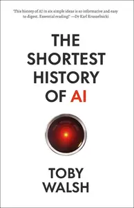 The Shortest History of AI: The Six Essential Ideas That Animate It