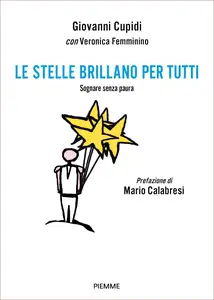 Le stelle brillano per tutti. Sognare senza paura - Giovanni Cupidi