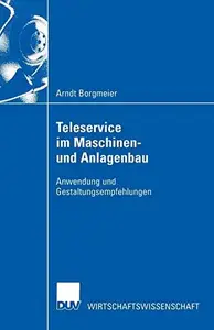 Teleservice im Maschinen- und Anlagenbau: Anwendung und Gestaltungsempfehlungen