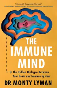 The Immune Mind: The Hidden Dialogue Between Your Brain and Immune System