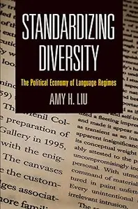 Standardizing Diversity: The Political Economy of Language Regimes