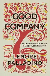 Good Company: Economic Policy after Shareholder Primacy