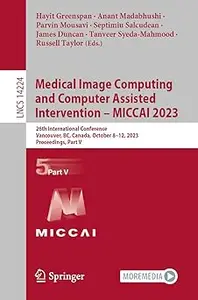 Medical Image Computing and Computer Assisted Intervention – MICCAI 2023: 26th International Conference, Vancouver,  part V