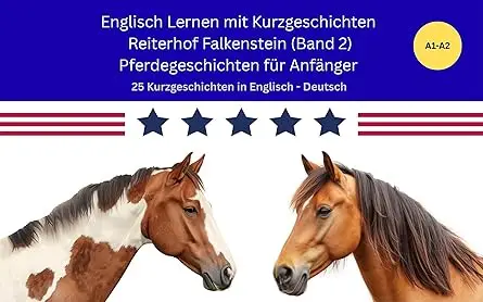 Englisch Lernen mit Pferden - Kurzgeschichten (A1/A2) : Reiterhof Falkenstein (Band 2) / Englisch - Deutsche