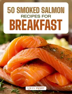 50 SMOKED SALMON RECIPES FOR BREAKFAST