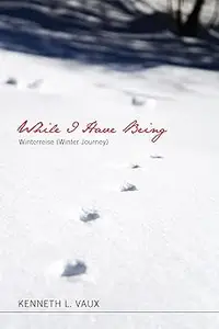 While I Have Being: Winterreise