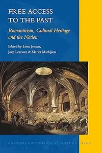 Free Access to the Past: Romanticism, Cultural Heritage and the Nation