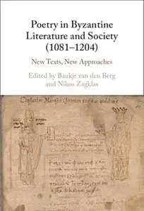 Poetry in Byzantine Literature and Society (1081-1204): New Texts, New Approaches