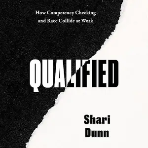 Qualified: How Competency Checking and Race Collide at Work [Audiobook]