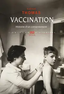 Vaccination: Histoire d'un consentement - Gaëtan Thomas