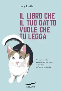 Il libro che il tuo gatto vuole - Lucy Hoile