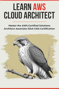 LEARN AWS CLOUD ARCHITECT: Master the AWS Certified Solutions Architect Associate (SAA-C02) Certification
