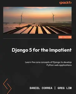 Django 5 for the Impatient: Learn the core concepts of Django to develop Python web applications, 2nd Edition