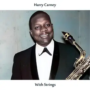 Harry Carney - Harry Carney with Strings (Remastered Edition) (1954/2024) [Official Digital Download]