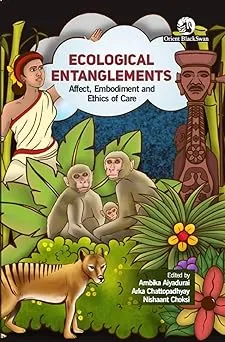 Ecological Entanglements: Affect Embodiment and Ethics of Care