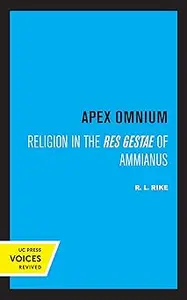 Apex Omnium: Religion in the Res Gestae of Ammianus (Volume 15)
