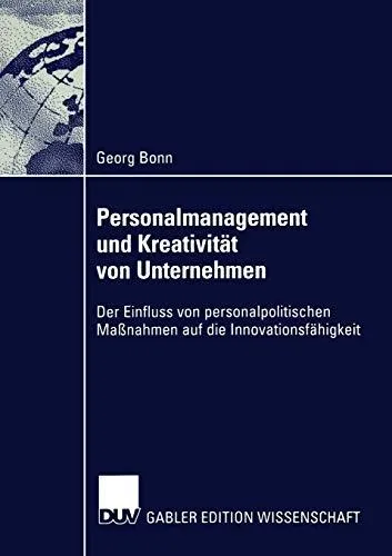 Personalmanagement und Kreativität von Unternehmen: Der Einfluss von personalpolitischen Maßnahmen auf die Innovationsfähigkeit