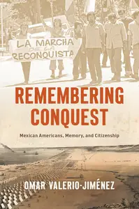 Remembering Conquest: Mexican Americans, Memory, and Citizenship