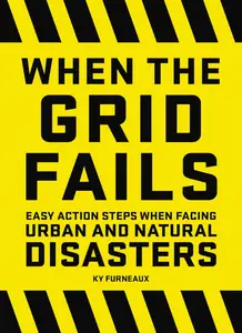 When the Grid Fails: Easy Action Steps When Facing Urban and Natural Disasters