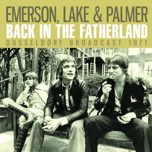 Emerson, Lake & Palmer - Back In The Fatherland (2019)