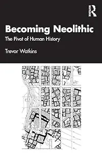 Becoming Neolithic: The Pivot of Human History