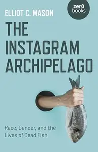 The Instagram Archipelago: Race, Gender, and the Lives of Dead Fish