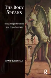 The Body Speaks : Body Image Delusions and Hypochondria