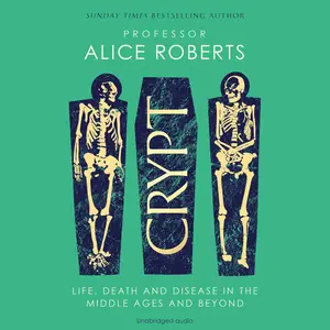Crypt: Life, Death and Disease in the Middle Ages and Beyond