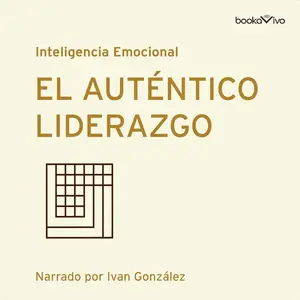 El auténtico liderazgo [Authentic Leadership]
