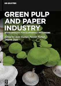 Green Pulp and Paper Industry: Biotechnology for Ecofriendly Processing