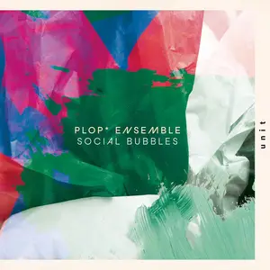 plop* ensemble - social bubbles (2025) [Official Digital Download 24/48]