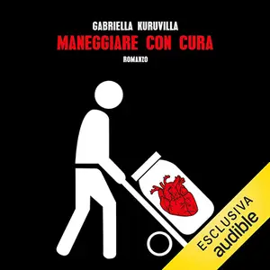 «Maneggiare con cura» by Gabriella Kuruvilla