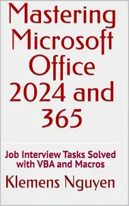 Mastering Microsoft Office 2024 and 365: Job Interview Tasks Solved with VBA and Macros