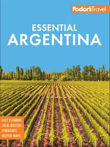 Fodor's Essential Argentina: With the Wine Country, Uruguay & Chilean Patagonia (Fodor's Travel Guides), 3rd Edition