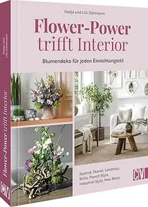 Flower-Power trifft Interior: Blumendeko für jeden Einrichtungsstil
