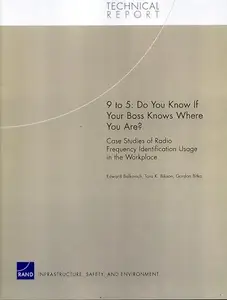9 to 5 : Do You Know If Your Boss Knows Where You Are? Case Studies of Radio Frequency Identification Usage in the Workplace