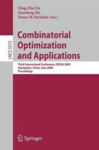 Combinatorial Optimization and Applications: Third International Conference, COCOA 2009, Huangshan, China, June 10-12, 2009. Pr