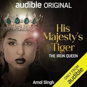 His Majesty's Tiger: The Iron Queen [Audiobook]