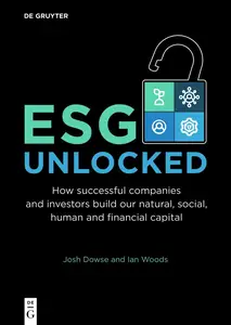 ESG Unlocked: How successful companies and investors build our natural, social, human and financial capital