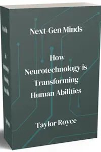 Next-Gen Minds: How Neurotechnology is Transforming Human Abilities