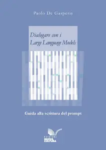 Dialogare con i Large Language Models - Paolo De Gasperis