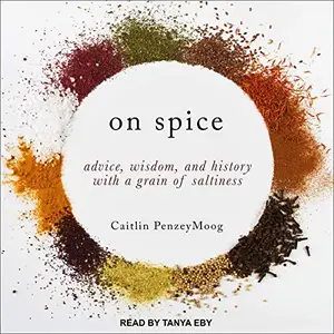 On Spice: Advice, Wisdom, and History with a Grain of Saltiness [Audiobook]