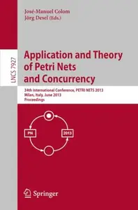 Application and Theory of Petri Nets and Concurrency: 34th International Conference, PETRI NETS 2013, Milan, Italy, June 24-28,