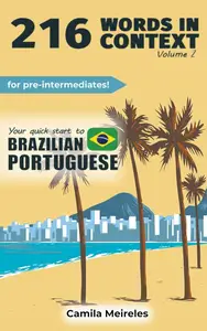 Mastering Brazilian Portuguese Communication : 216 Words in Context for Intermediates