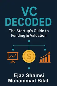 VC Decoded: The Startup’s Guide to Funding & Valuation