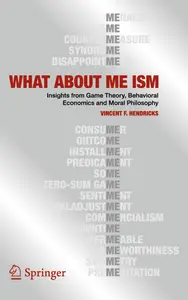 WHAT ABOUT ME ISM: Insights from Game Theory, Behavioral Economics and Moral Philosophy