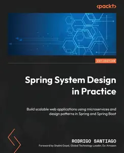 Spring System Design in Practice: Build scalable web applications using microservices