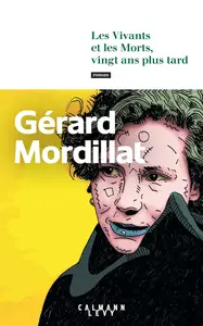 Les Vivants et les Morts, vingt ans plus tard - Gérard Mordillat