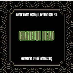 Grateful Dead - Capitol Theatre, Passaic, Nj. November 24th, 1978 (Remastered, Live On Broadcasting) (2025) [24/44]