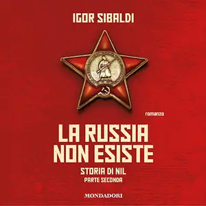 «La Russia non esiste: Storia di Nil - Parte Seconda» by Igor Sibaldi